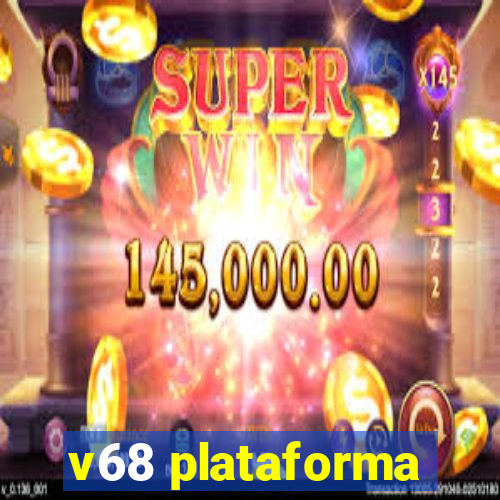 v68 plataforma